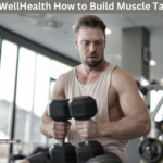 wellhealth how to build muscle tag